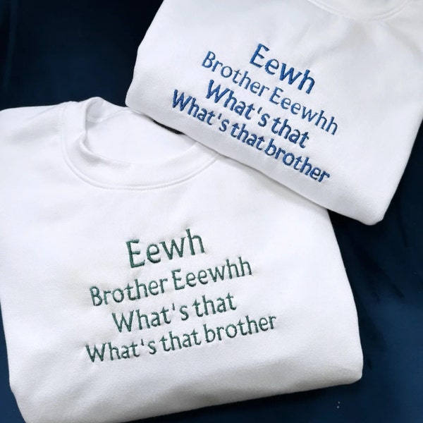 Eewh Brother Embroidered Sweatshirt, What's That Brother Shirt, Funny Quote Embroidery, Custom Text Embroidered Hoodie, Gift For Him