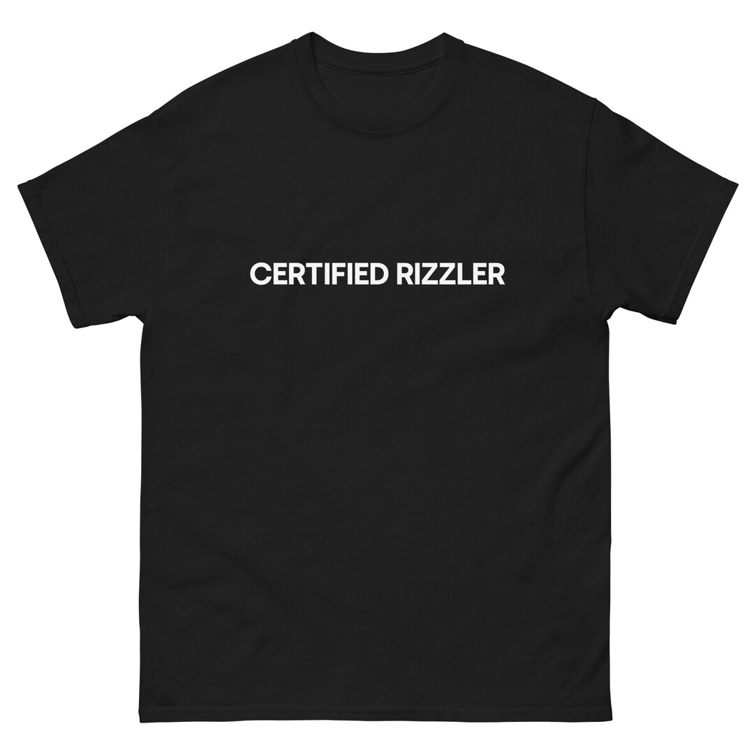 Rizz Tshirt, CERTIFIED RIZZLER Tshirt, Humor Tshirt, Funny Gift, Funny Meme Shirt, Unisex