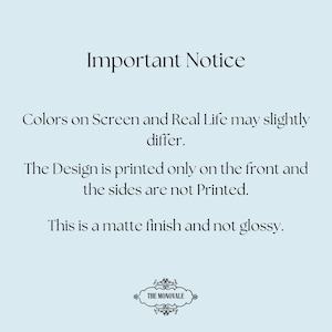 a notice about the colors on a screen and real life, stating that the design is printed only on the front and the sides are not printed. It also mentions that the finish is matte and not glossy.