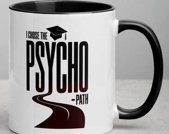 Funny Psychology Graduation Mug – I Chose the Psycho-Path – Psych Major Gift, Therapist Humor Coffee Cup