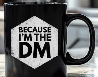 Because I’m the DM Mug – Funny DnD Dungeon Master Gift