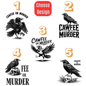 May include: A collection of raven illustrations with the text "CAWFEE OR MURDER". The designs include ravens perched on skulls, in flight, and standing. The phrase "Choose Design" is in a red box.