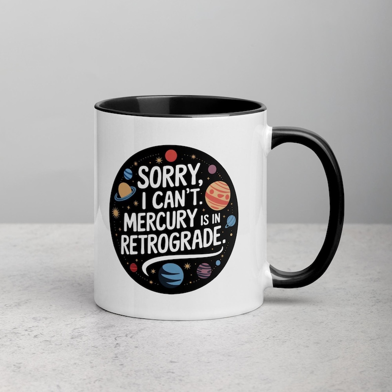 Astrology Ceramic Mug with Planets and 'Sorry, I Can't. Mercury Is in Retrograde' Design – Fun Celestial Gift
