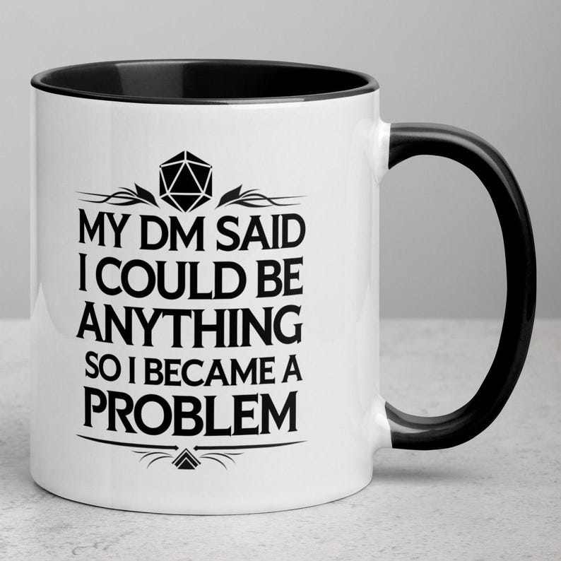 DnD inspired Funny Mug – “My DM Said I Could Be Anything” Dice Quote – Gift for Tabletop Gamers, Nerds, Geeks & RPG Fans