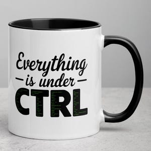 Funny Developer Mug: Everything is Under CTRL, Geeky Coder Gift