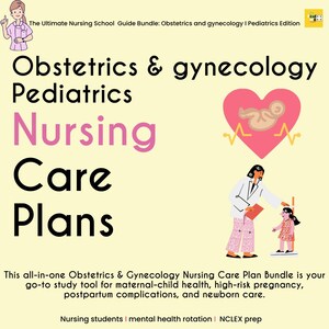 The Ultimate Nursing School  Guide Bundle: Obstetrics and gynecology + Pediatrics Edition (Printable PDF)