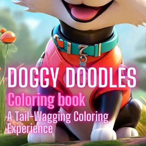 50+ Pages - Doggy Doodles coloring book - for the whole family