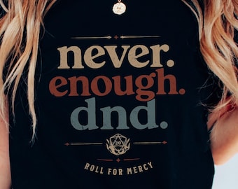 DnD Shirt, Dungeon Master Shirt, Dungeons and Dragons Shirt, Tabletop RPG Tee, Vintage Fantasy Gamer Gift, Never Enough DnD