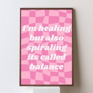 A4 Pink Mental Health Wall Art Print, Funny Unhinged Quote Poster, Emotional Growth - “I’m Healing but Also Spiraling, It’s Called Balance”