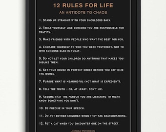 May include: A black and white poster with a white background and black text. The poster has the title "12 Rules for Life: An Antidote to Chaos" and lists 12 rules for life. The poster is framed in a black frame.