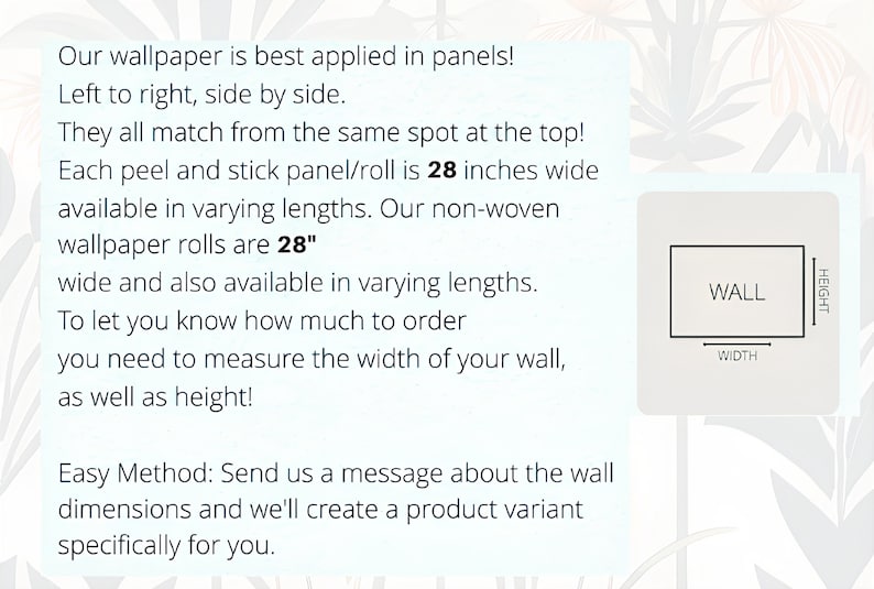 May include: Image shows text about wallpaper application, emphasizing panel alignment and measurement. The text states that the wallpaper is 28 inches wide. A diagram illustrates how to measure wall width and height for ordering.
