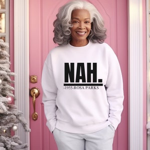 Rosa Parks Nah 1955 Sweatshirt, Rosa Parks Black history hoodie, Black history Rosa Parks Sweatshirt, Black history month, Black history