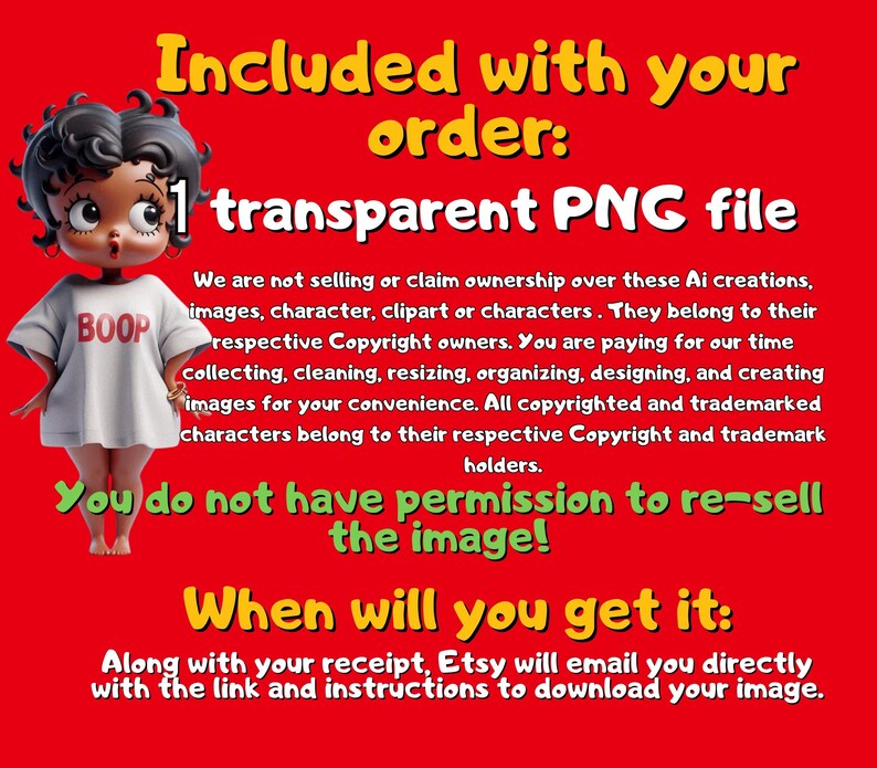 May include: A red background with white text that says "Included with your order: 1 transparent PNG file".  The text continues with a disclaimer about copyright and trademark ownership.  The text also says "You do not have permission to re-sell the image!" and "When will you get it: Along with your receipt, Etsy will email you directly with the link and instructions to download your image."