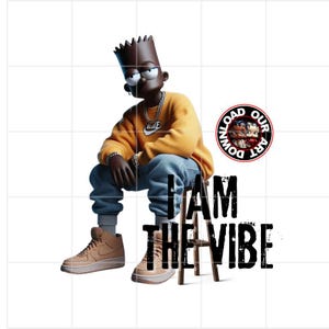 May include: Digital artwork featuring Bart Simpson in a yellow Nike sweatshirt, blue jeans, and tan trainers. He wears a silver chain and bracelet. The text "I AM THE VIBE" is below, with a circular graphic that says "DOWNLOAD OUR ART" to the right.