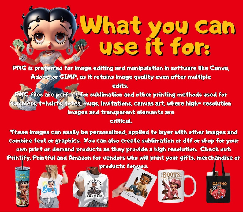 May include: A red graphic with the text "What you can use it for:" and examples of products like tumblers, t-shirts, and mugs. The image also features a cartoon character and text about PNG files.