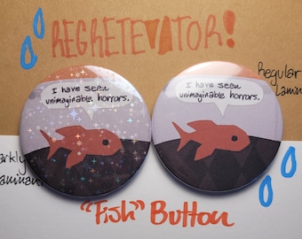 Fish "I have seen unimaginable horrors" Button | REGRETEVATOR