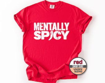 Mentally Spicy Unisex Comfort Colors 1717 Shirt