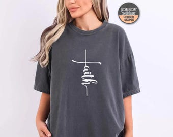 Faith Shirt, Faith Cross Shirt, Christian Gift, Faith Gift, Christian Shirts, Unisex Comfort Colors® 1717 Shirt