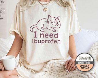 I Need Ibuprofen Funny Cat Meme Unisex Comfort Colors 1717 Shirt