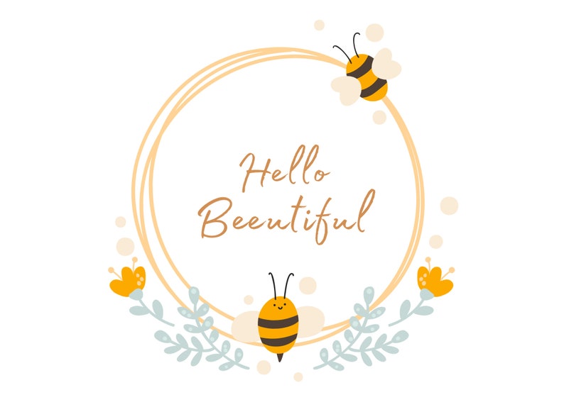 Puede incluir: Un marco circular dorado con el texto "Hello Beeutiful" en su interior. Dos abejas de dibujos animados con rayas negras y amarillas est&aacute;n a cada lado del marco. Hay flores amarillas y hojas verdes alrededor del marco.