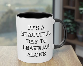 its a beautiful day to leave me alone,  Tasse mit Spruch, lustige Tasse, Geschenk, Keramiktasse