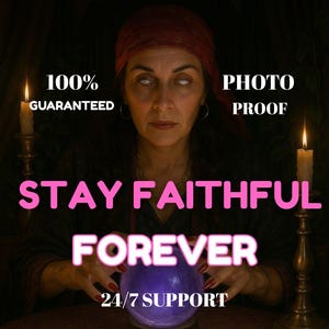 May include: An image of a fortune teller with a red headscarf, white eyes, and a crystal ball. The text "STAY FAITHFUL FOREVER" is displayed in pink, along with "100% GUARANTEED", "PHOTO PROOF", and "24/7 SUPPORT". Two lit candles flank the fortune teller.