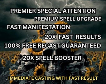 May include: A digital illustration of two black skulls with sunflowers in the background. The text reads "PREMIER SPECIAL ATTENTION", "PREMIUM SPELL UPGRADE", "FAST MANIFESTATION", "20X FAST RESULTS", "100% FREE RECAST GUARANTEED", "20X SPELL BOOSTER", and "IMMEDIATE CASTING WITH FAST RESULT".