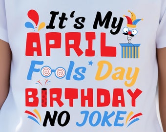 April Fools Day Svg Png, Born on April 1st My Whole Life is