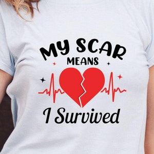 My Scars Means I Survived svg png, Heart Surgery Survivor Gift, Open-Heart Surgery, Coronary Artery Bypass Graft, Cardiac Operation png svg