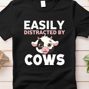 Easily Distracted By Cows Shirt, Comfort Colors, Cow Lover Shirt, Funny Cow Shirt, Farm Lover Shirts, Farm Animal Shirt, Humorous Saying
