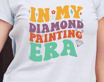 In My Diamond Painting Era svg png, Diamond Painting Sweatshirt, Art Painting Hoodie, Diamond Art Shirt, Painting Accessories Shirt