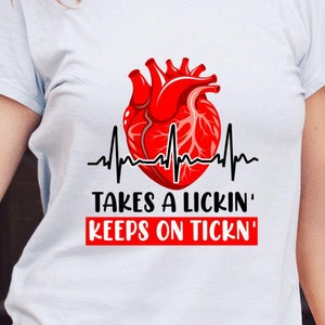 Open Heart Surgery Svg Png, Takes A Lickin&#39; Keeps On Tickin&#39; Svg, Heart Surgery Survivor Recovery Cricut Sublimation