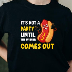 It&#39;s Not a Party Until The Wiener Comes Out svg png, Digital File Download, Funny BBQ Png Shirt Design, Inappropriate Png, Adult Humor Png,