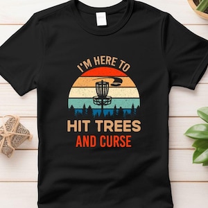 Vintage Flying Disc Golf svg png, I&#39;m Here To Hit Trees And Curse, Funny Disc Golf Gift Idea For Him & Her, Retro Disc Throwing T-Shirt