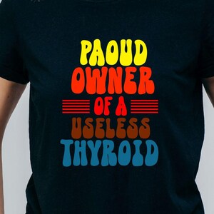 Proud owner of a useless thyroid svg png,gift for thyroid thyroidectomy svg, thyroid t-shirt thyroid shirt ,thyroid cancer thyroidectomy png