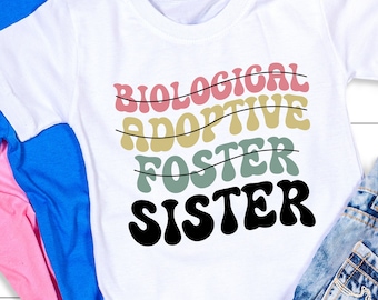 Sister Foster Care Svg Png, Biological Adoptive Foster Sister Svg, Adoption Day Svg, Gotcha Day Png Svg Cricut Cut File Sublimation