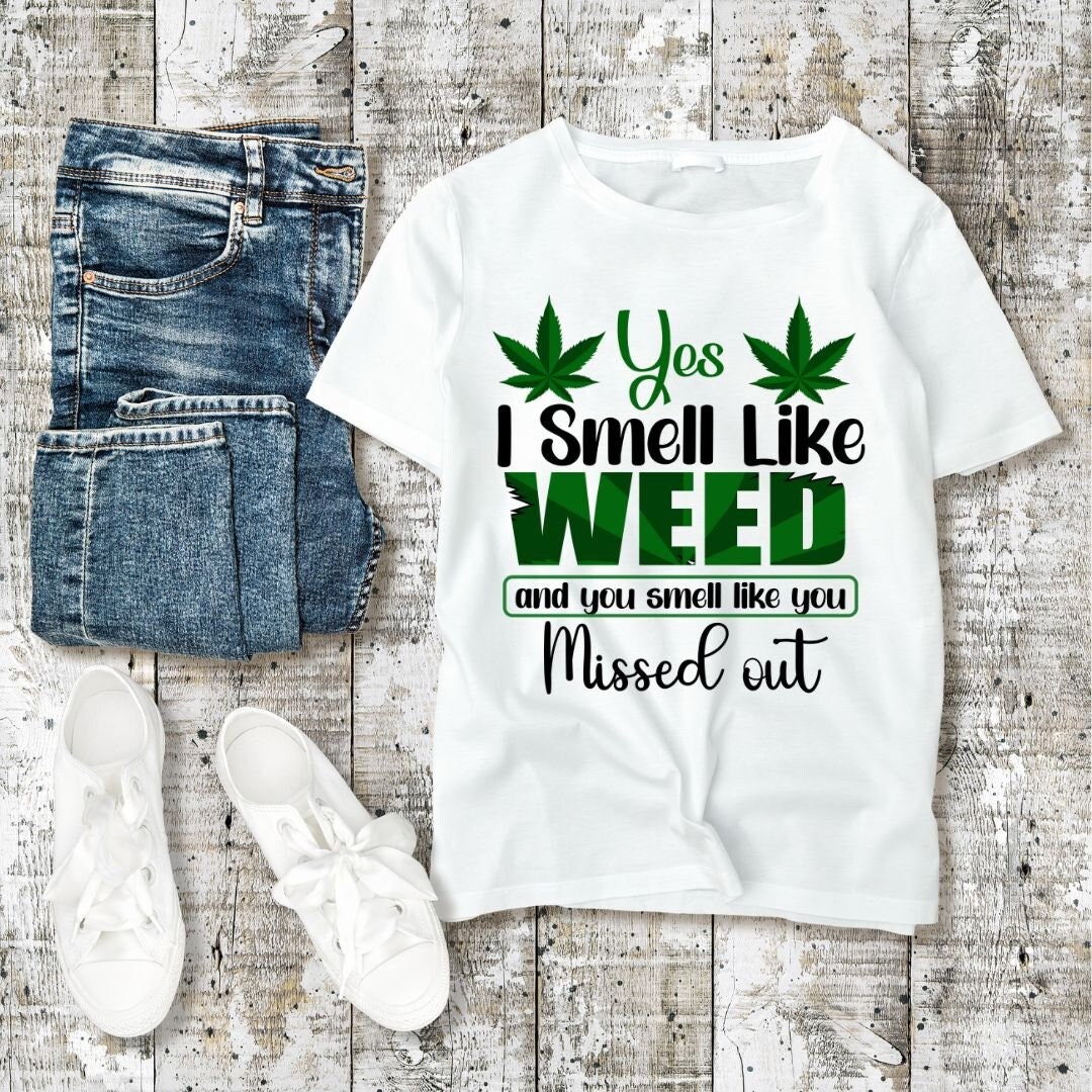 i smell like cigarettes but i don't smoke Yes I Smell Like Weed Svg Png, Weed Smoker Svg, Weed Cannabis Marijuana  Stoner Gifts Idea Digital Download Sublimation PNG & SVG Cricut File
