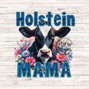 Holstein MAMA PNG Digital Download, Faux Embroidery Cow MAMA png, Show Mom Sublimation Print File png, Cow Breeds Shirt Design with Flowers