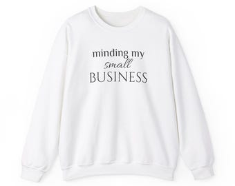 Sudadera unisex de cuello redondo de mezcla pesada Minding My Small Business / Prendas para emprendedores cómodas y duraderas