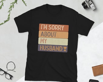 Entschuldigung für meinen Ehemann Premium Shirt, sarkastische Frau Shirts, Trophäe Mann Shirt, Geschenk für Frau, Frau Gag Geschenk, lustige Frau Geschenk Shirts