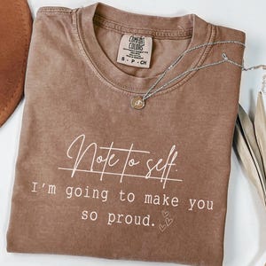 Note To Self Shirt, Positive Affirmation tee, Kindness Shirt, Mental Health Shirt, Love Yourself tee, Inspirational Shirt, Motivational Gift