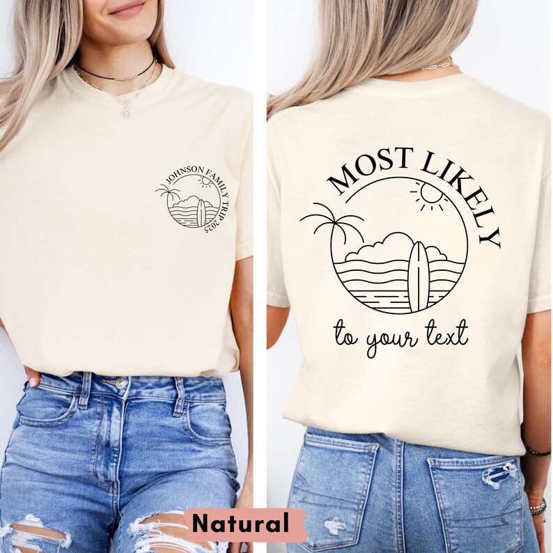 May include: Cream-colored t-shirt with a front and back design. The front features a circular graphic with text, while the back displays a larger design with the words "MOST LIKELY" and "to your text". The shirt is paired with blue jeans.