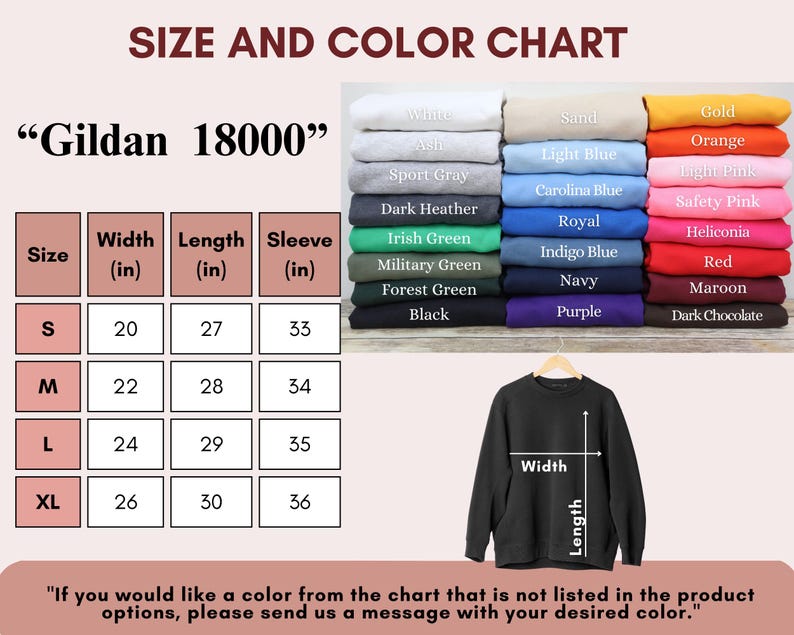 May include: Size chart for Gildan 18000 sweatshirts, showing width, length, and sleeve measurements in inches for sizes S, M, L, and XL. The chart also includes a colour chart with various colours, including white, sand, light blue, Carolina blue, royal, indigo blue, navy, purple, gold, orange, light pink, safety pink, heliconia, red, maroon, and dark chocolate.
