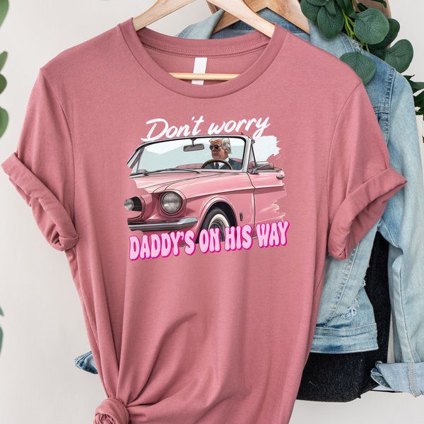 Dont Worry Daddy's On His Way Shirt, Trump 2024 T-shirt, Republican Shirts, Politician Shirt, Political Shirt, Trump Shirt