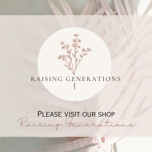 May include: A white background with a floral logo that says "Raising Generations". Below the logo is the text "Please visit our shop Raising Generations".