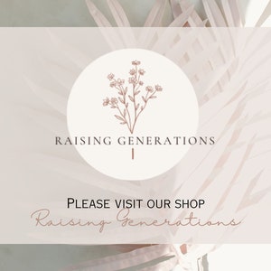 May include: A white background with a pink floral design. The text "Raising Generations" is in brown text with a small floral illustration above the text. Below the text is the phrase "Please visit our shop" in brown text. The text "Raising Generations" is in cursive brown text below the phrase.
