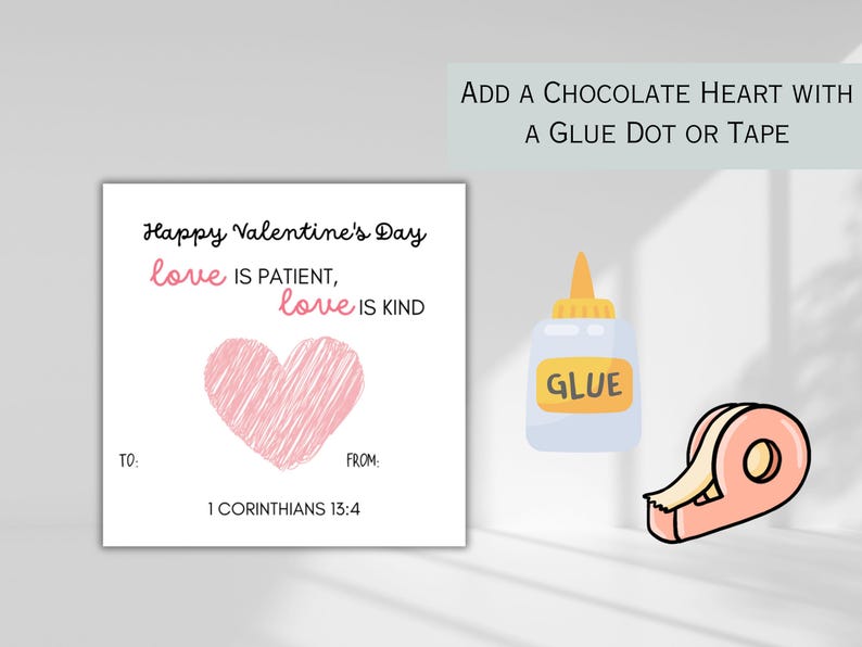 May include: A printable Valentine's Day card with the text "Happy Valentine's Day love is patient, love is kind" and the scripture reference "1 Corinthians 13:4".  The card has a pink heart in the center and space to write "To:" and "From:".  The image also shows a bottle of glue and a roll of tape.