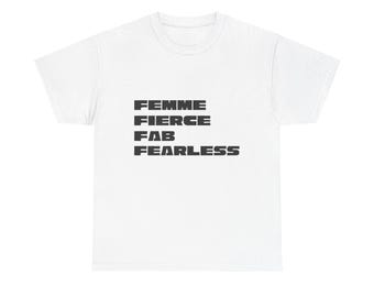 Femme Fierce Fab Fearless Women Empowerment T-Shirt