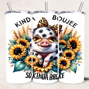 Kinda Boujee So Kinda Broke Pot Belly Pig with Sunglasses and Sunflowers Design for 20oz Tumbler Wrap -  - Seamless - Commercial Use