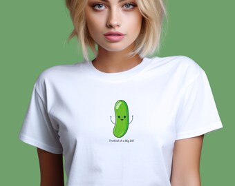 Pickle T-Shirt  Punny Pickle Tee  Women Funny Shirt  Graphic TShirt Pickle  Cute Funny Shirt Cucumber  Big Dill Pun Shirt